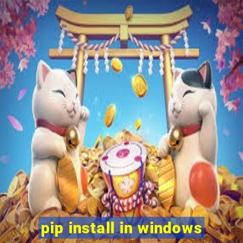 pip install in windows