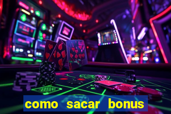 como sacar bonus estrela bet