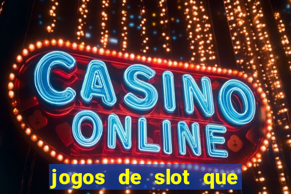 jogos de slot que nao precisa depositar dinheiro