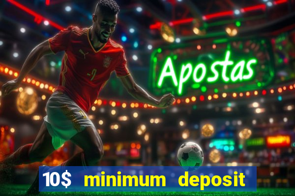 10$ minimum deposit casino canada