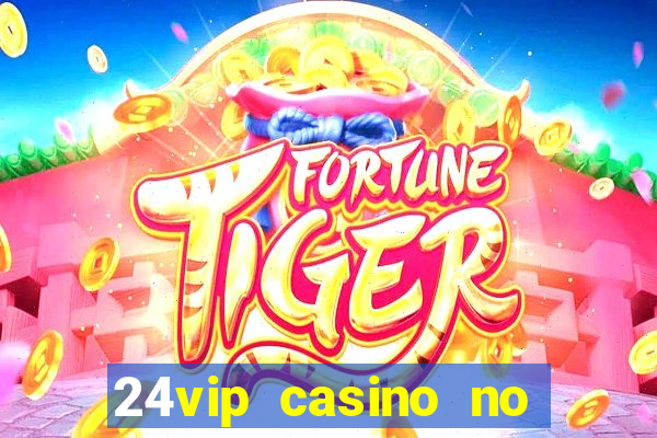 24vip casino no deposit bonus codes