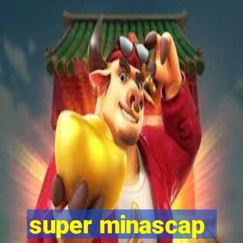 super minascap