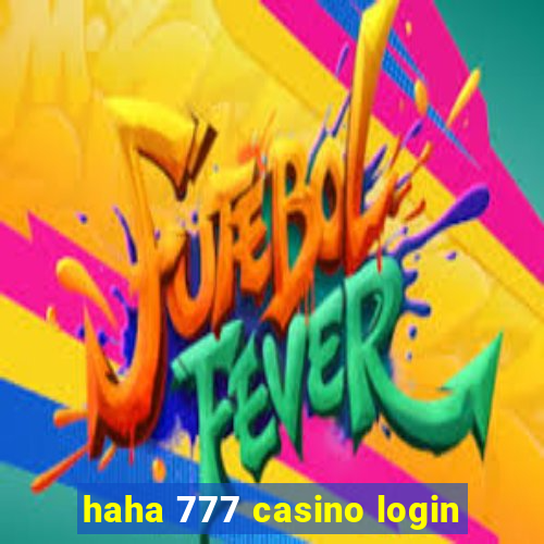 haha 777 casino login