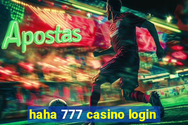 haha 777 casino login