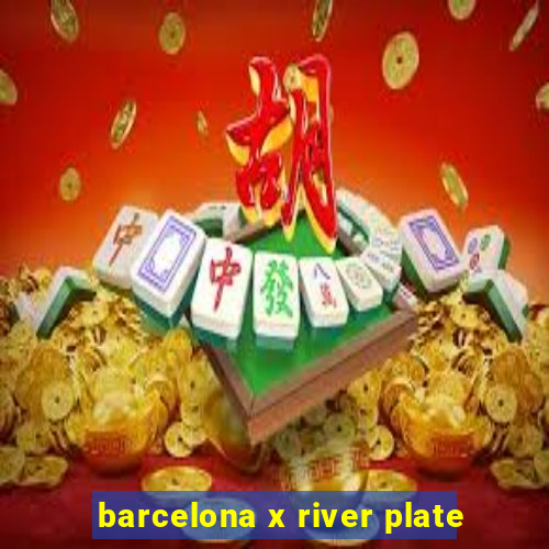 barcelona x river plate