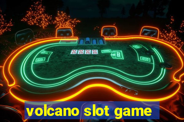 volcano slot game