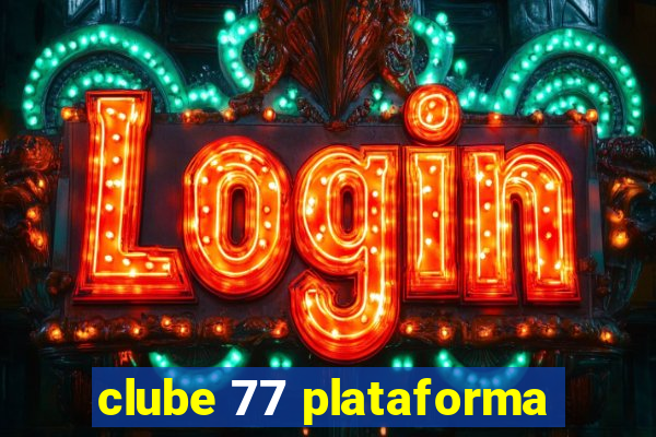 clube 77 plataforma