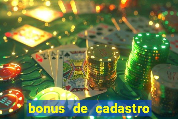 bonus de cadastro sem deposito cassino