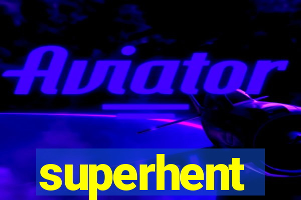 superhent