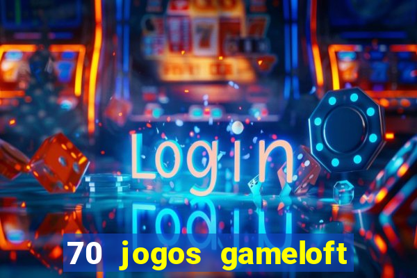 70 jogos gameloft para celular