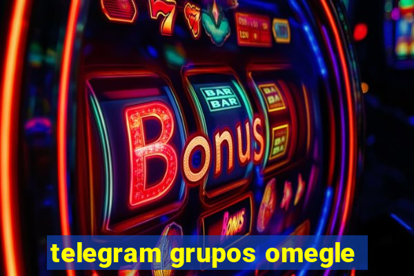 telegram grupos omegle