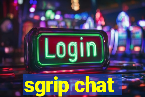 sgrip chat