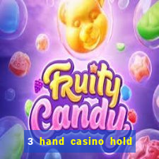 3 hand casino hold em slot