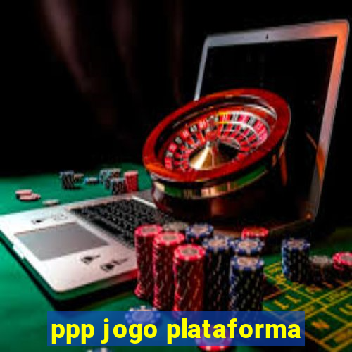 ppp jogo plataforma