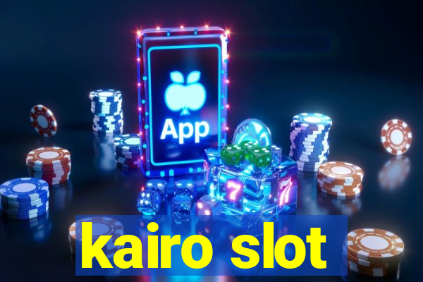 kairo slot