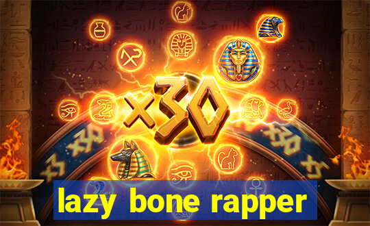 lazy bone rapper