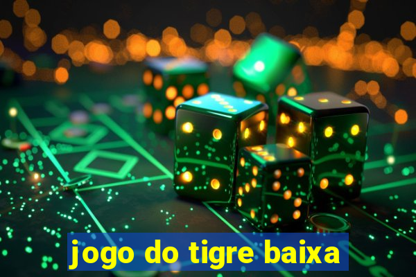 jogo do tigre baixa