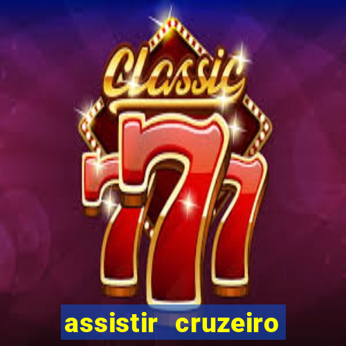 assistir cruzeiro ao vivo hd