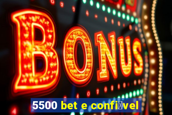 5500 bet e confi谩vel