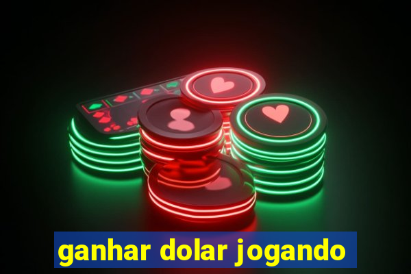 ganhar dolar jogando