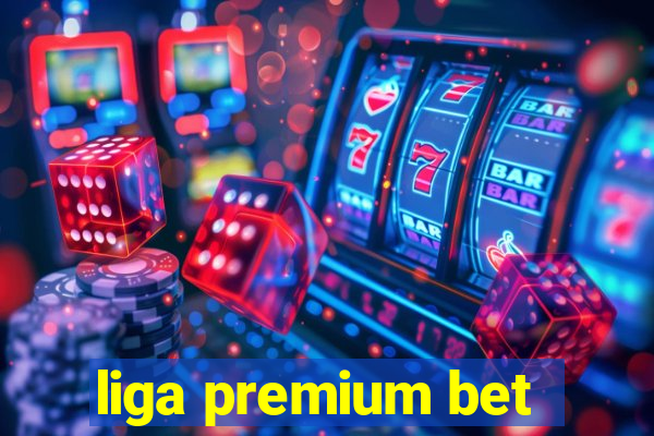 liga premium bet