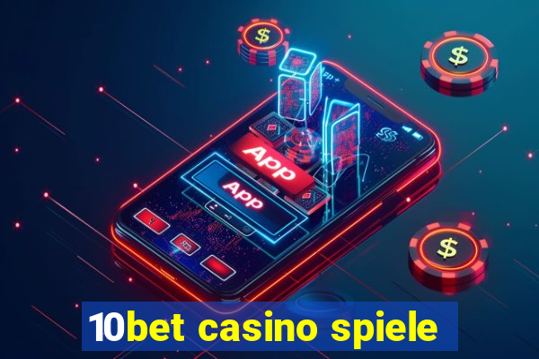 10bet casino spiele