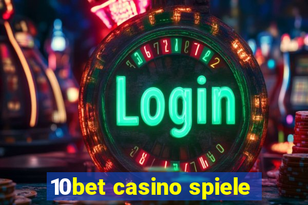 10bet casino spiele