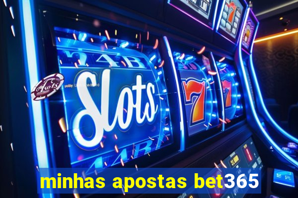 minhas apostas bet365