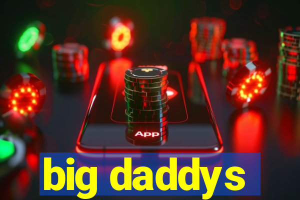 big daddys