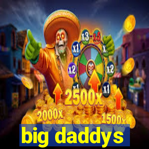 big daddys