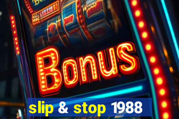 slip & stop 1988