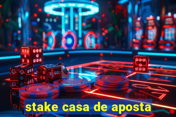 stake casa de aposta