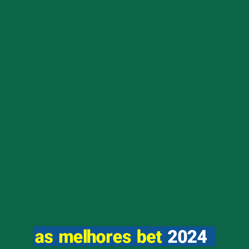 as melhores bet 2024