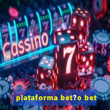 plataforma bet?o bet