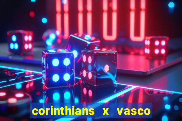 corinthians x vasco da gama ao vivo futemax