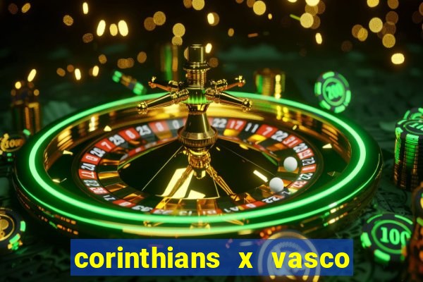 corinthians x vasco da gama ao vivo futemax