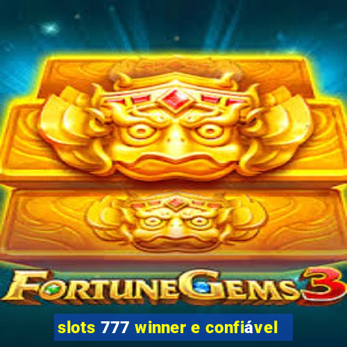 slots 777 winner e confiável