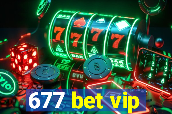 677 bet vip