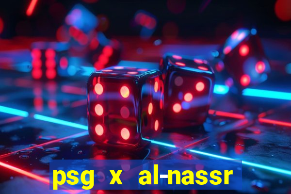 psg x al-nassr minuto a minuto