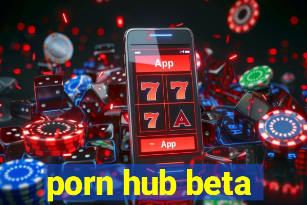 porn hub beta