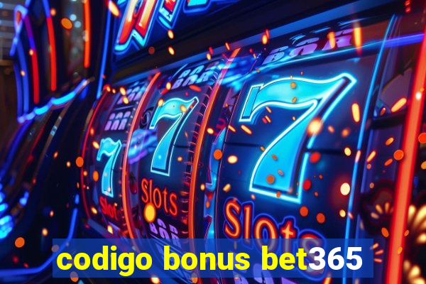 codigo bonus bet365