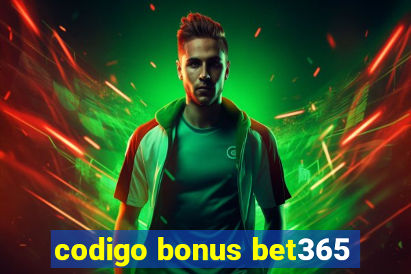 codigo bonus bet365