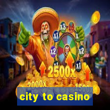 city to casino