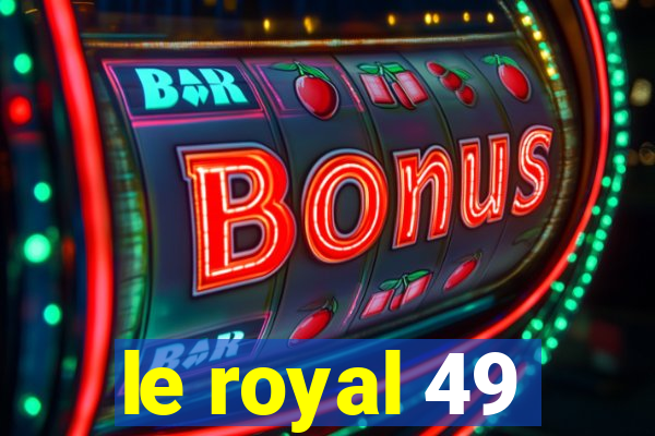 le royal 49