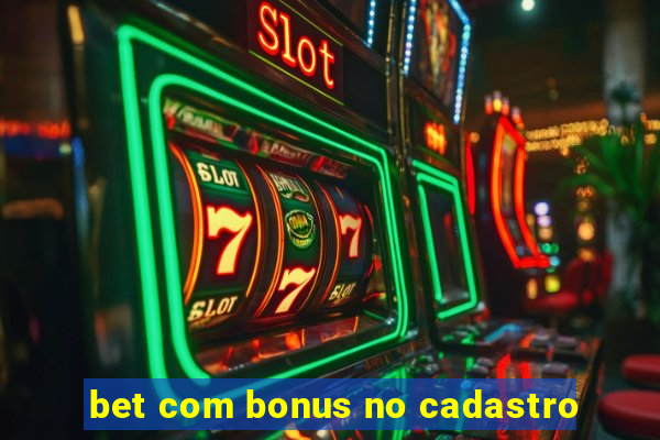 bet com bonus no cadastro