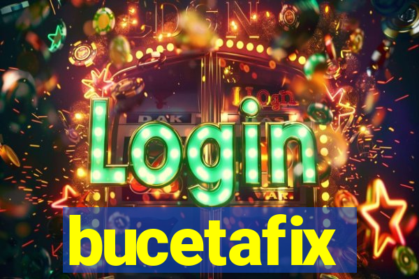 bucetafix