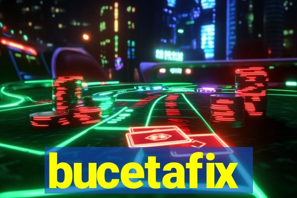 bucetafix