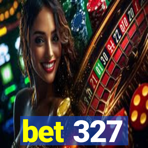 bet 327