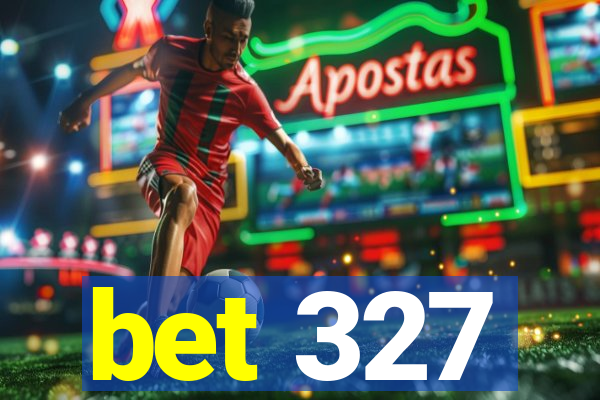 bet 327