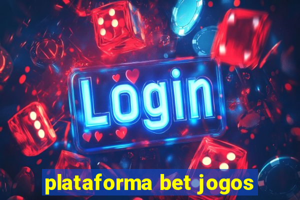 plataforma bet jogos